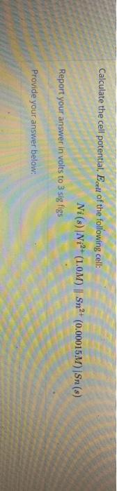 Solved Calculate the cell potential, Ecall of the following | Chegg.com