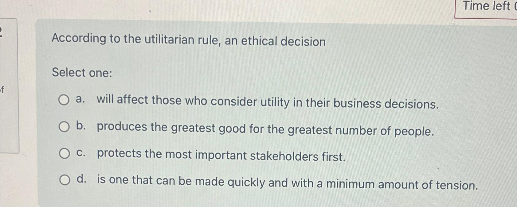 Solved According to the utilitarian rule, an ethical | Chegg.com