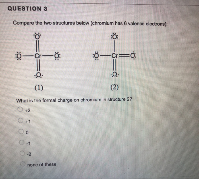 Solved Question 3 Compare The Two Structures Below Chrom Chegg Com