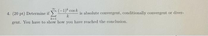 Solved 4 20 Pt Determine If ∑k 1∞k −1 Kcosk Is Absolute