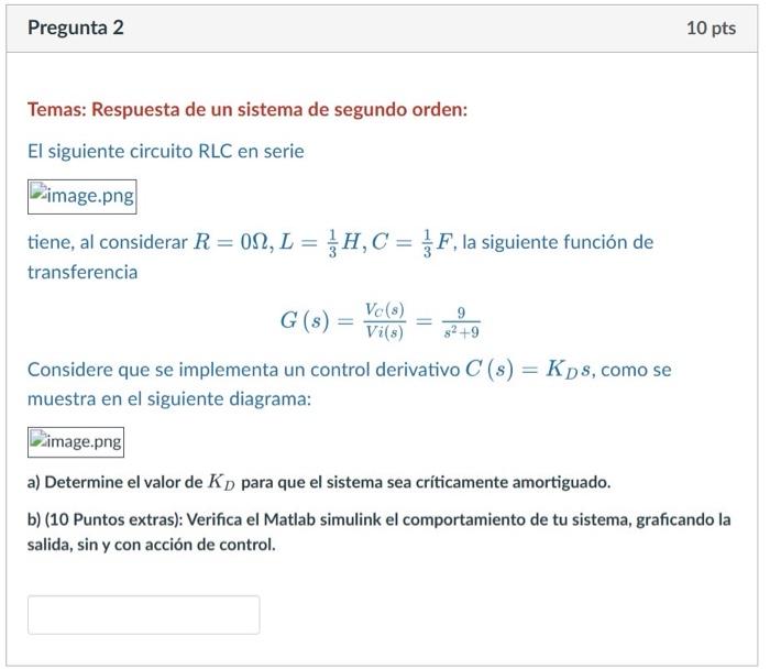 Temas: Respuesta de un sistema de segundo orden: El siguiente circuito RLC en serie tiene, al considerar \( R=0 \Omega, L=\fr