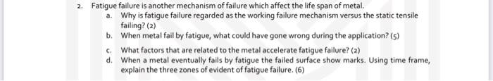 Solved 2. Fatigue Failure Is Another Mechanism Of Failure | Chegg.com