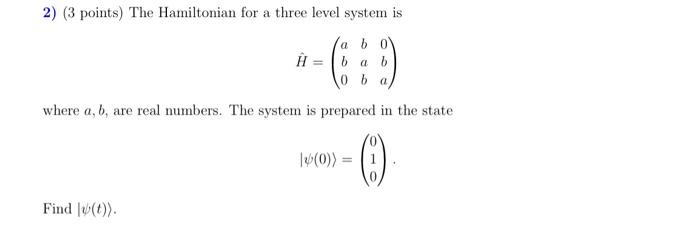 Solved 2) (3 points) The Hamiltonian for a three level | Chegg.com