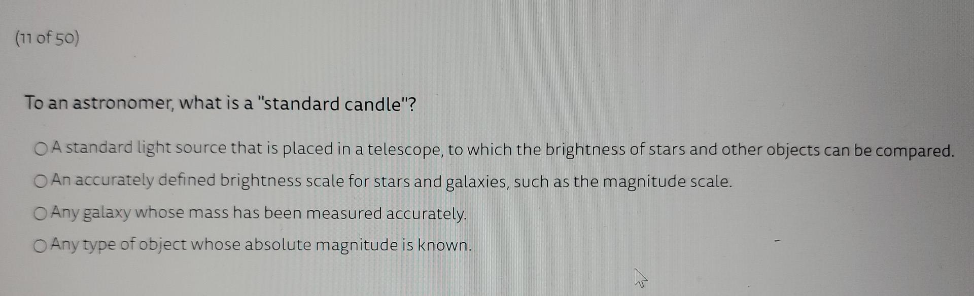 Solved (11 of 50) To an astronomer, what is a "standard