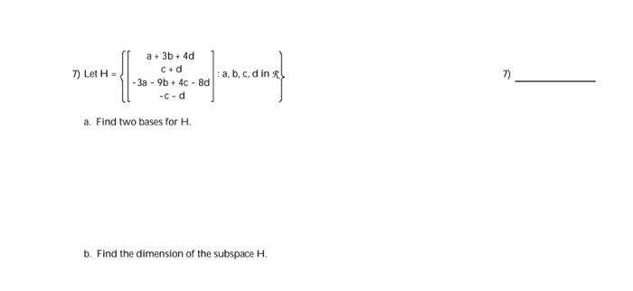 Solved Let H=⎩⎨⎧⎣⎡a+3b+4dc+d−3a−9b+4c−8d−c−d⎦⎤:a,b,c,d in R} | Chegg.com