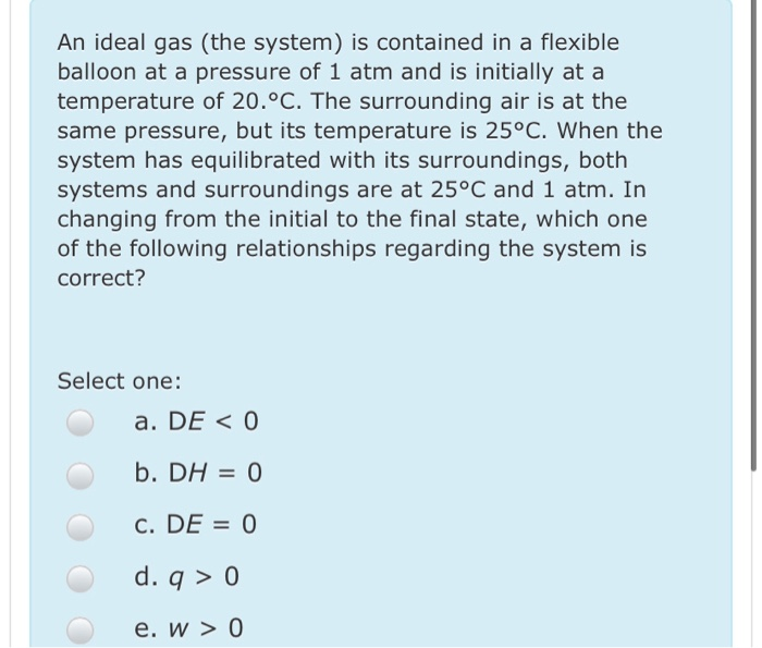 Solved An ideal gas (the system) is contained in a flexible | Chegg.com