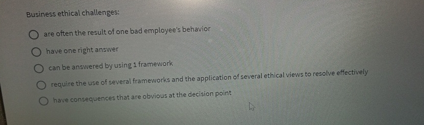 Solved Business ethical challenges:are often the result of | Chegg.com