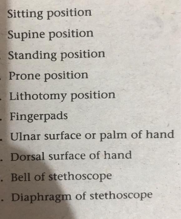 Sitting position Supine position Standing position Prone position Lithotomy position - Fingerpads - Ulnar surface or palm of