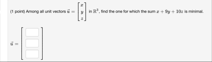 Solved (1 ﻿point) ﻿Among all unit vectors vec(u)=[xyz] ﻿in | Chegg.com