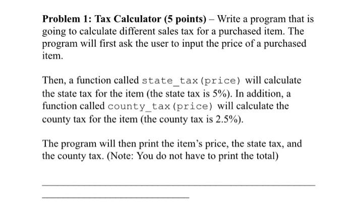 Solved Problem 1: Tax Calculator (5 points) - Write a | Chegg.com