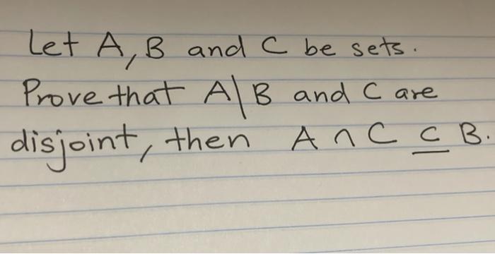 Solved Let A, B And C Be Sets. Prove That A B And C Are | Chegg.com