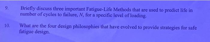 Solved 9. Briefly Discuss Three Important Fatigue-Life | Chegg.com