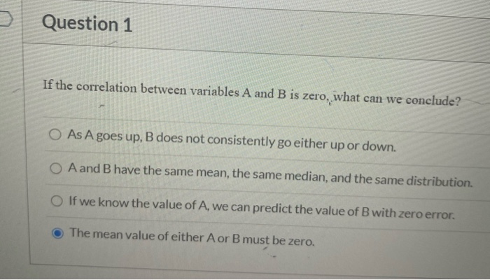 Solved Question 1 If the correlation between variables A and | Chegg.com