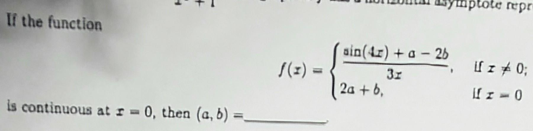 Solved If the function f(x)={3xsin(4x)+a−2b,2a+b, if x =0 if | Chegg.com
