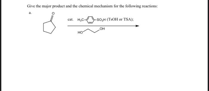 Solved Give the major product and the chemical mechanism for | Chegg.com