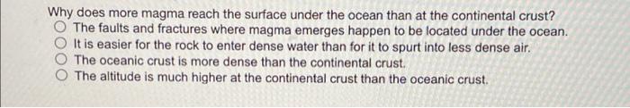 Solved Why does more magma reach the surface under the ocean | Chegg.com