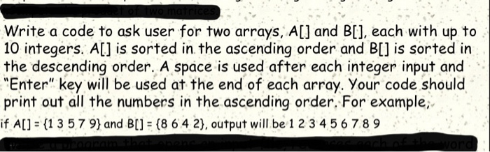 Solved Write a code to ask user for two arrays, A[] and B[], | Chegg.com