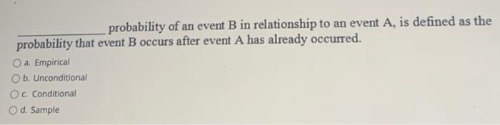 Solved Probability Of An Event B In Relationship To An Event | Chegg.com