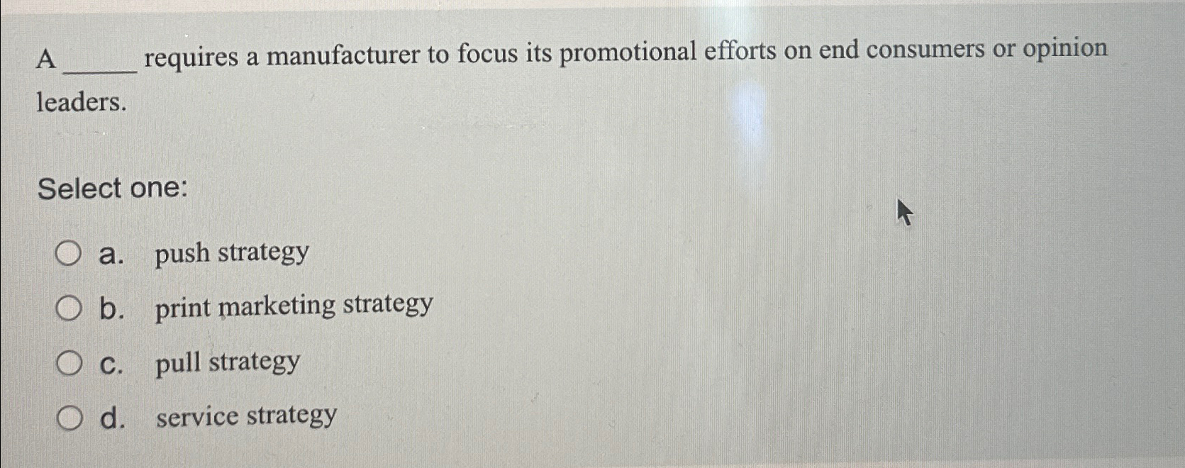 Solved A ﻿requires a manufacturer to focus its promotional | Chegg.com