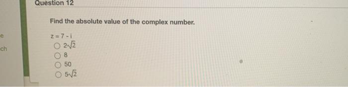 Solved Question 12 Find the absolute value of the complex | Chegg.com
