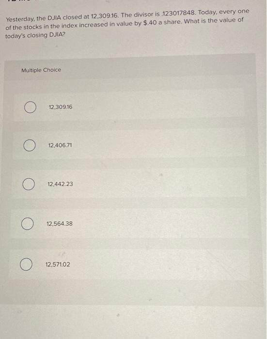 Solved Yesterday, the DJIA closed at 12,309.16. The divisor | Chegg.com