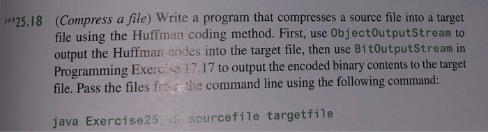 Solved ***25.18 (Compress a file) Write a program that | Chegg.com