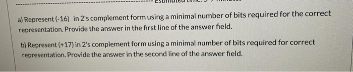 Solved a) Represent (-16) in 2's complement form using a | Chegg.com