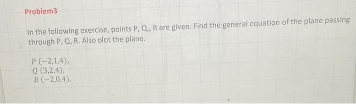 Solved Problem3 In The Following Exercise, Points P, Q, R | Chegg.com