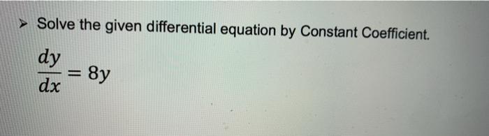 Solved Solve the given differential equation by Constant | Chegg.com