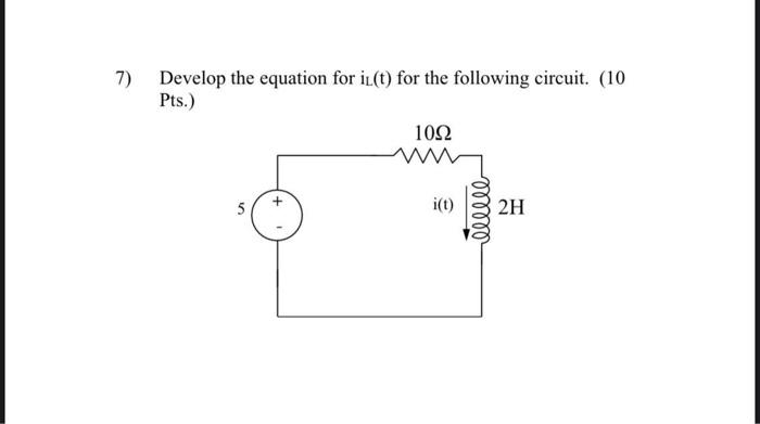 Solved 7) Develop the equation for iL(t) for the following | Chegg.com