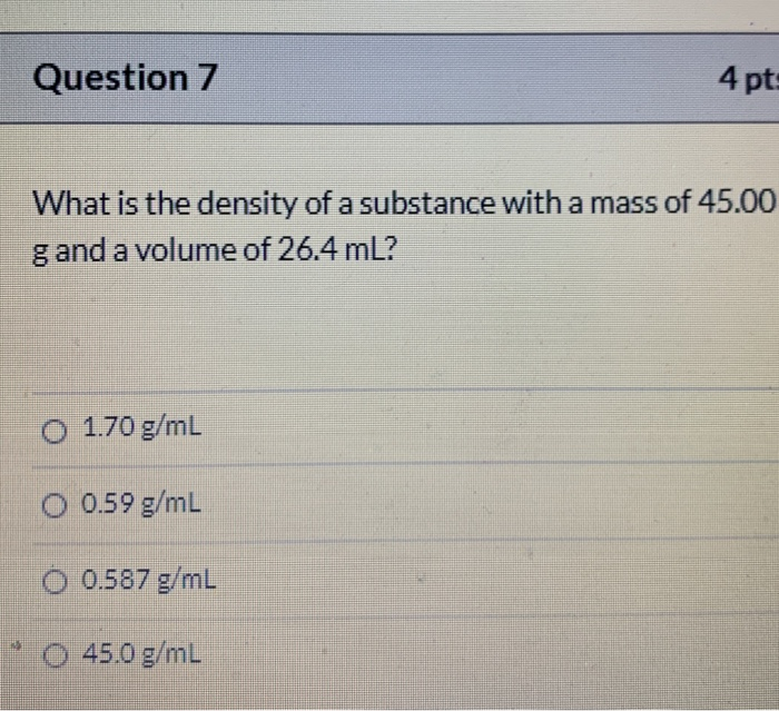 Solved Question 7 4 pts What is the density of a substance | Chegg.com