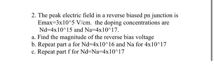 Solved 2. The peak electric field in a reverse biased pn | Chegg.com