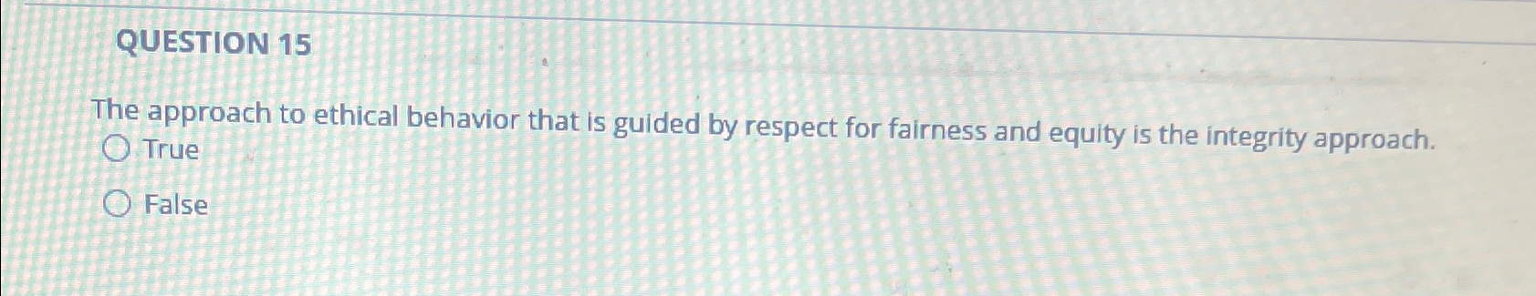 Solved QUESTION 15The approach to ethical behavior that is | Chegg.com