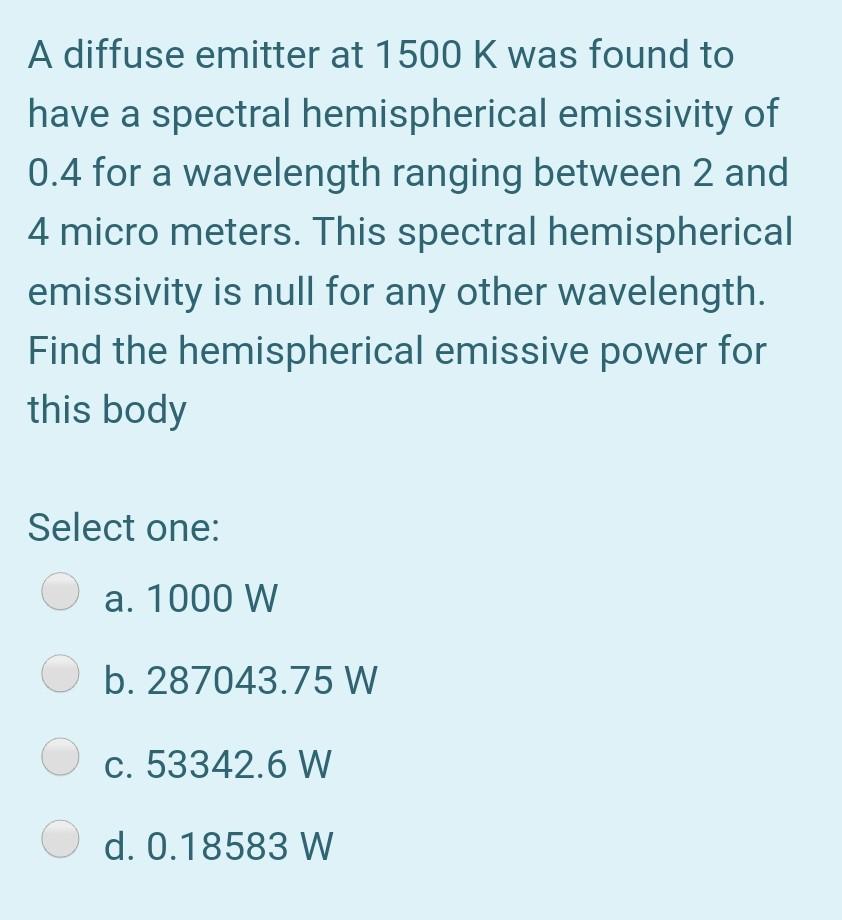 Solved A diffuse emitter at 1500 K was found to have a | Chegg.com