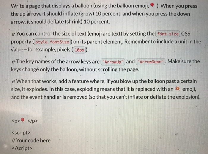 Write a page that displays a balloon (using the balloon emoji, ). When you press the up arrow, it should inflate (grow) 10 pe