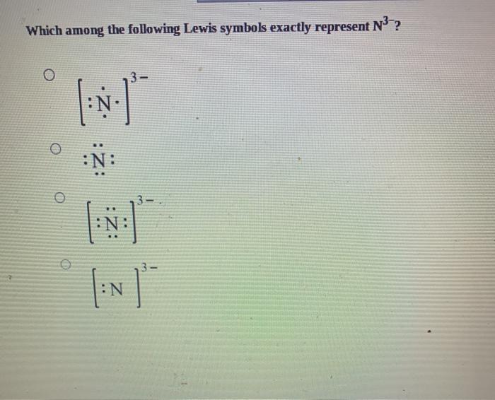 Solved Which among the following Lewis symbols exactly | Chegg.com