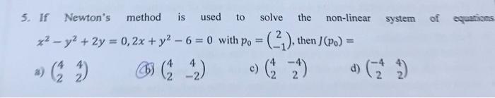 Solved 5. If Newton's method is used to solve the non-linear | Chegg.com