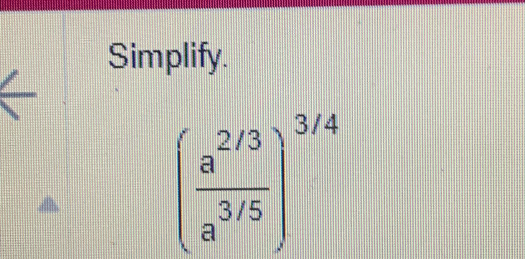 Solved Simplify.(a23a35)34 | Chegg.com