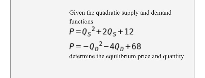 Solved Given the quadratic supply and demand functions | Chegg.com