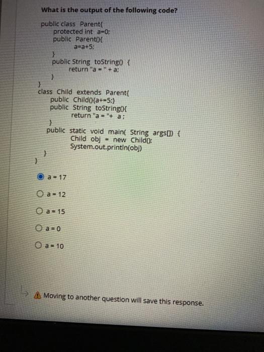 Solved What is the output of the following Java code? public | Chegg.com