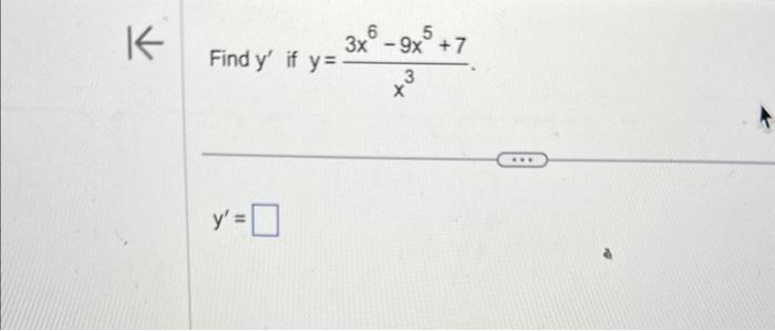 Find \( y^{\prime} \) if \( y=\frac{3 x^{6}-9 x^{5}+7}{x^{3}} \) \[ y^{\prime}= \]