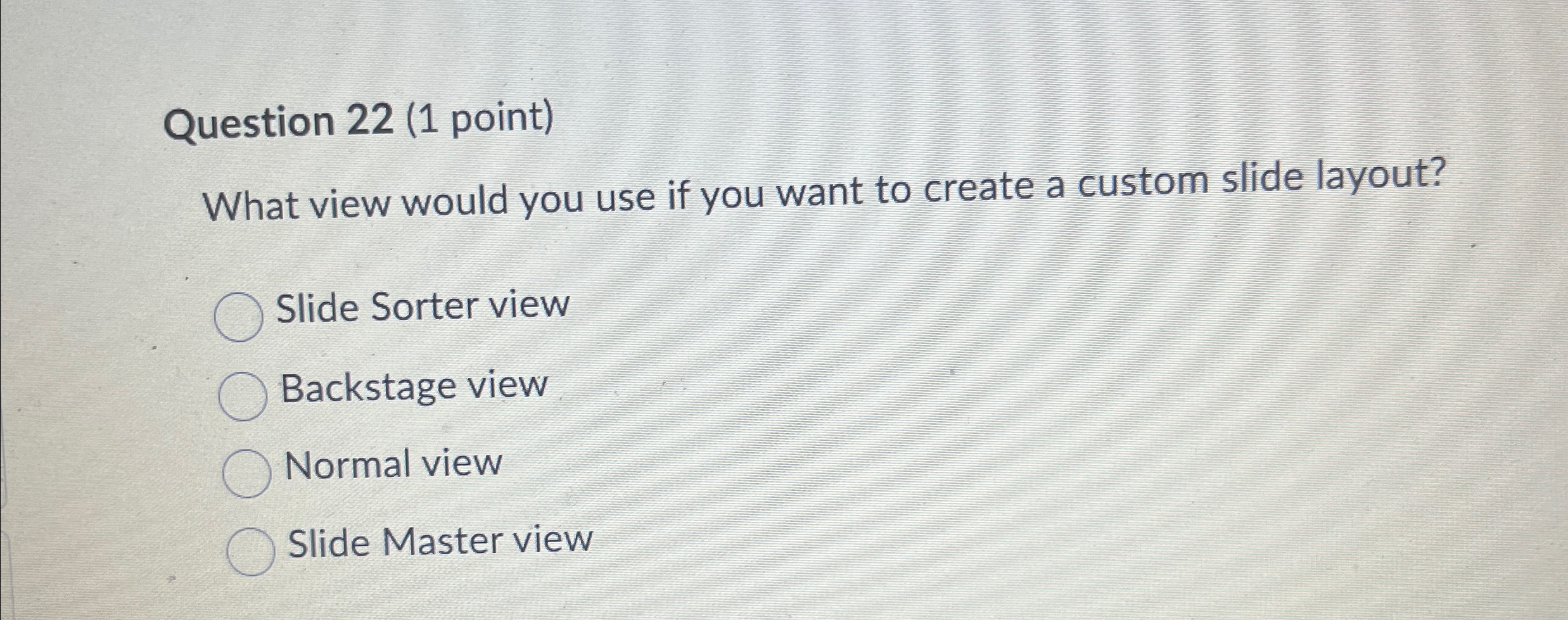 Solved Question 22 (1 ﻿point)What view would you use if you | Chegg.com