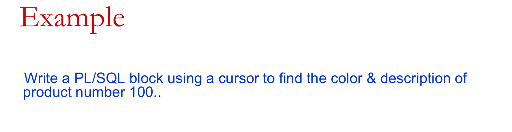 Solved ExampleWrite a PL/SQL block using a cursor to find | Chegg.com