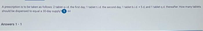 A prescription is to be taken as follows: 2 tablet | Chegg.com