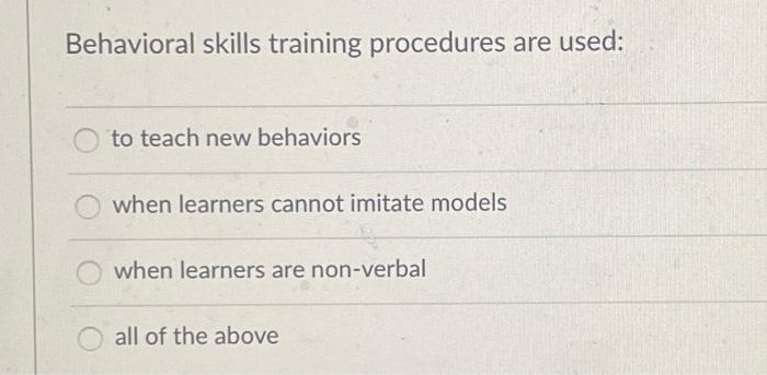 Solved Behavioral skills training procedures are used: to | Chegg.com