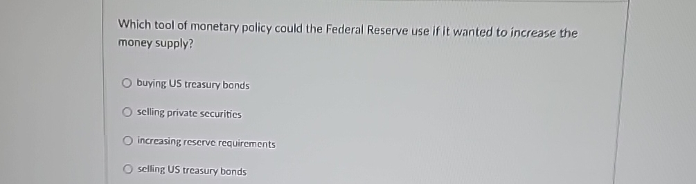 Solved Which tool of monetary policy could the Federal | Chegg.com