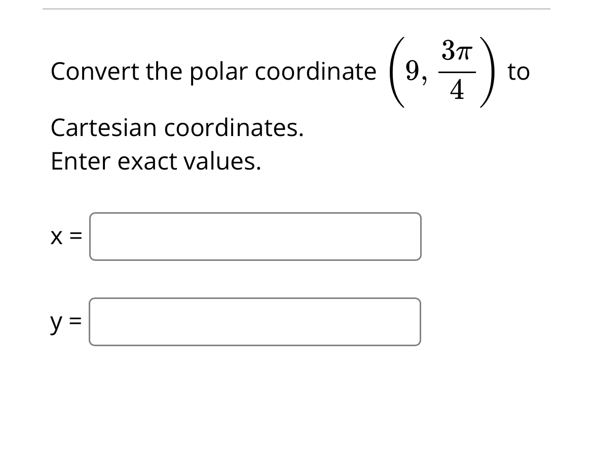 Solved Convert the polar coordinate (9,3π4) ﻿toCartesian | Chegg.com