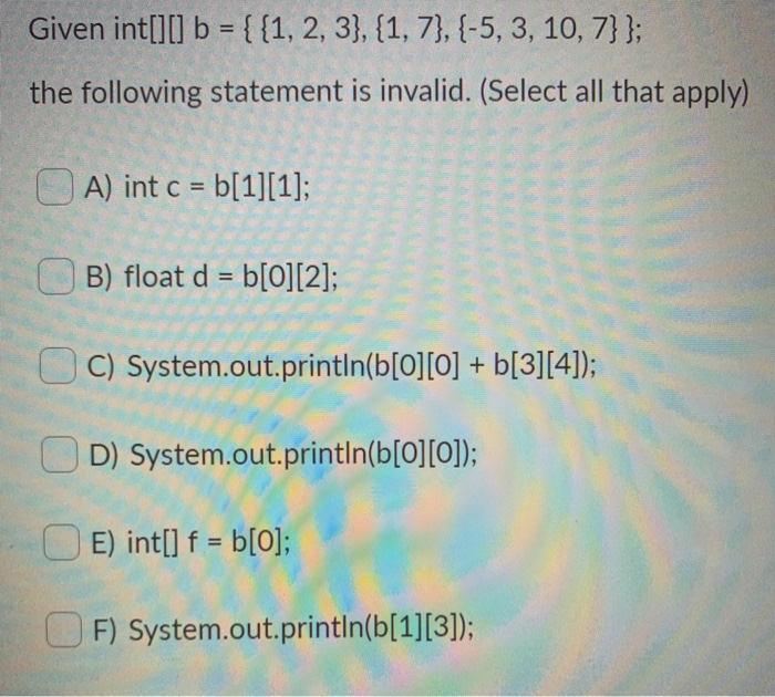 Solved Given Int[][] B = {{1, 2, 3}, {1, 7}, {-5, 3, 10, 7} | Chegg.com