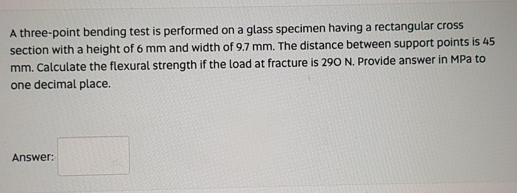 Solved A three-point bending test is performed on a glass | Chegg.com