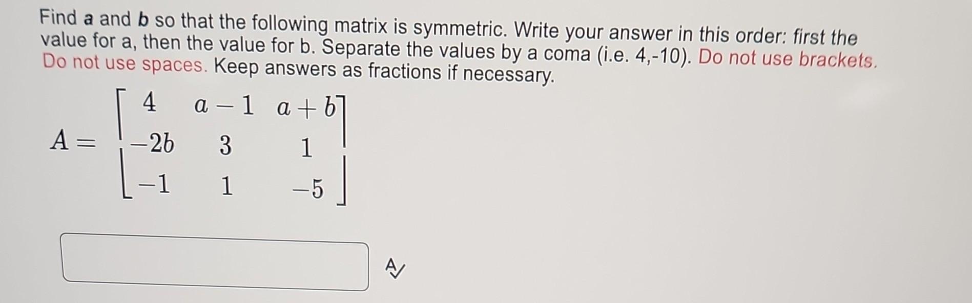 Solved Find A And B So That The Following Matrix Is | Chegg.com